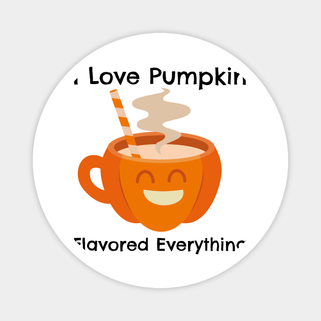 I Love Pumkin Flavor Everything – Autumn and Fall, Festive Design Magnet by Be Yourself Tees